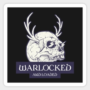 Warlocked and Loaded Warlock Warlocks Necromantic Warlock Sorcerer Wizard Dungeons Crawler and Dragons Slayer Magnet